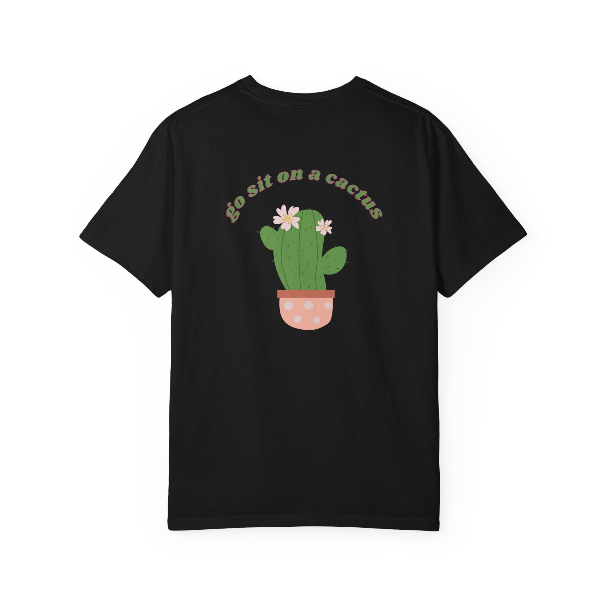 "Go Sit on a Cactus Tee"