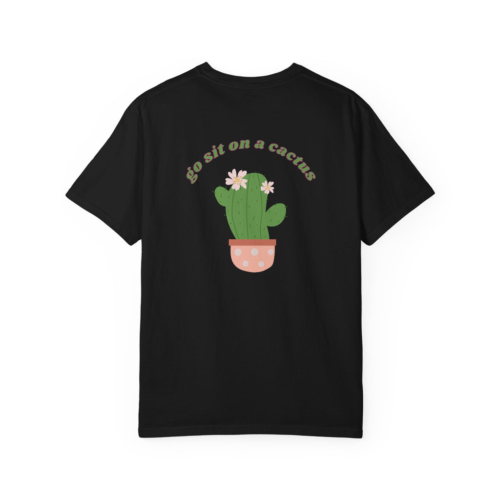 "Go Sit on a Cactus Tee"