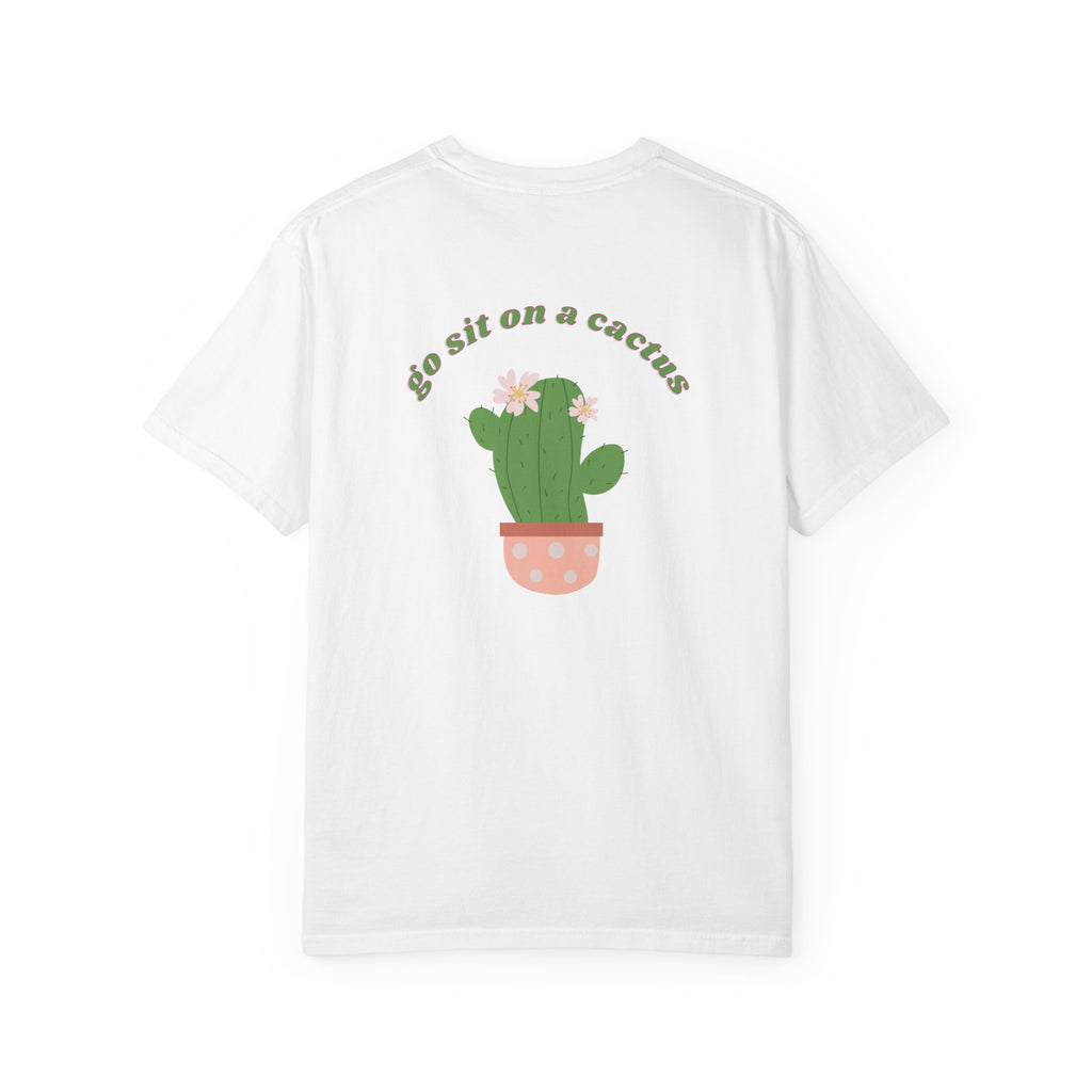 "Go Sit on a Cactus Tee"