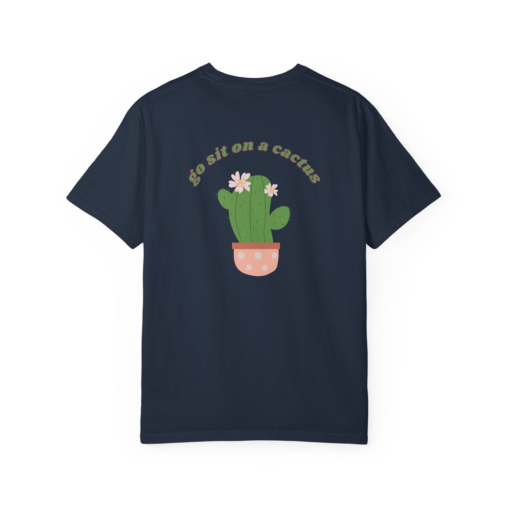 "Go Sit on a Cactus Tee"